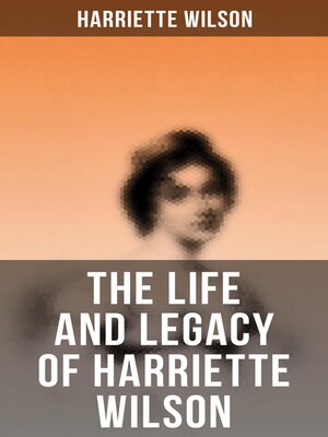 cover image of The Life and Legacy of Harriette Wilson